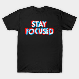 Please Stay Focused T-Shirt